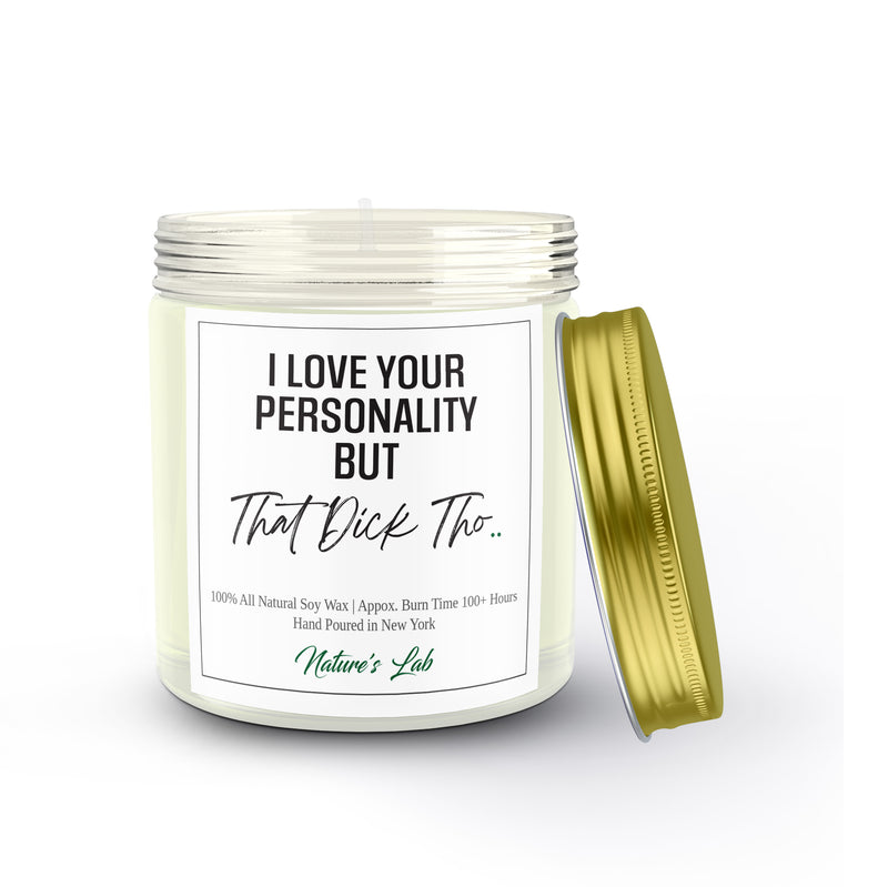 I Love Your Personality But That Dick Tho Soy Wax Candle